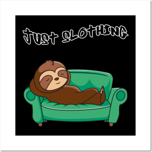 Just slothing Posters and Art